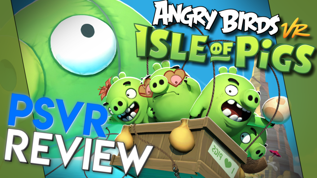 Angry Birds VR: Isle Of Pigs Review | PSVR Review