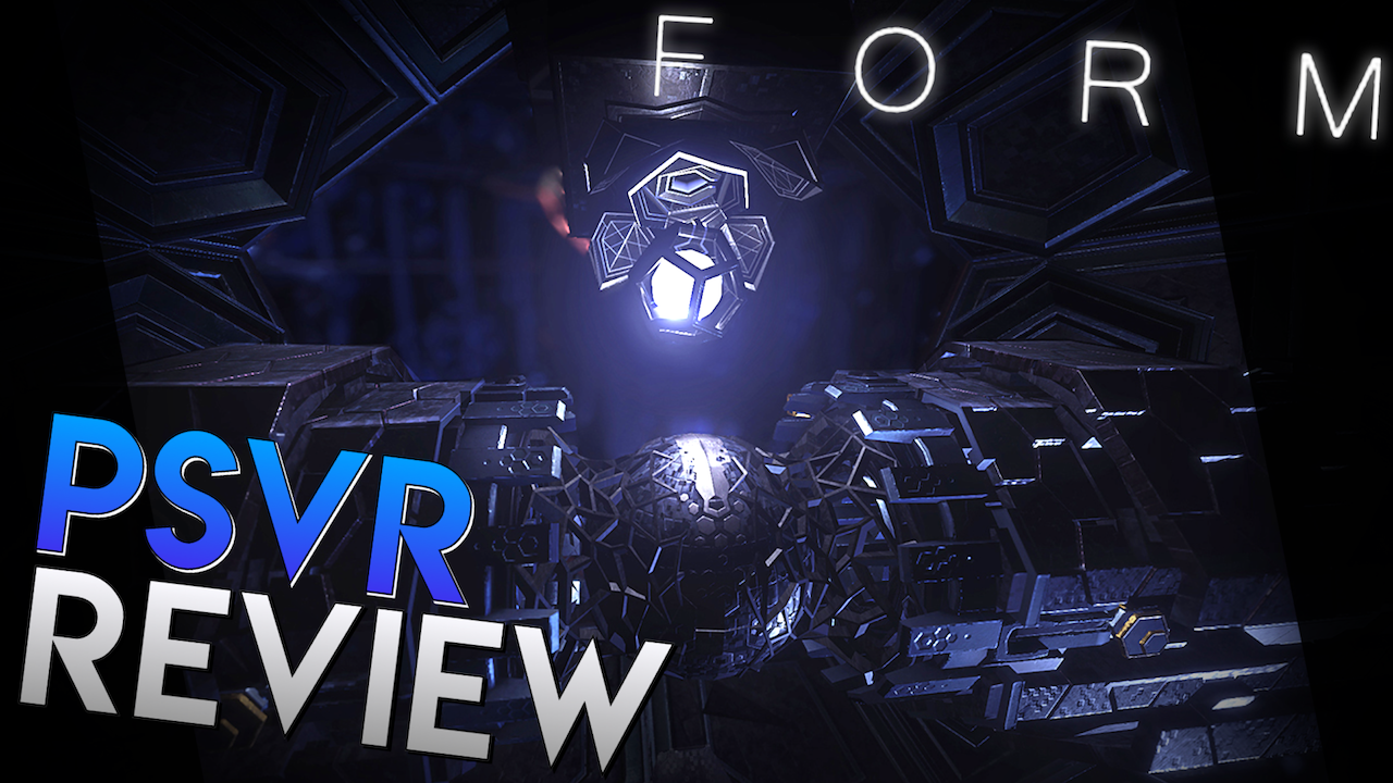 Form Review | PSVR Review